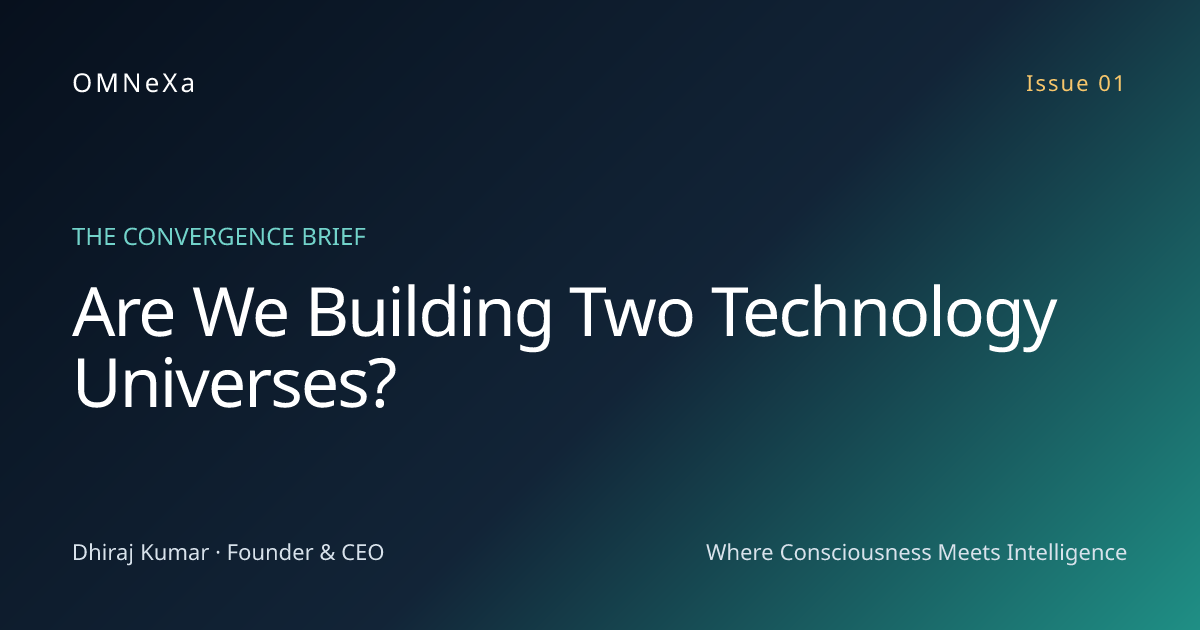 Are We Building Two Technology Universes? — Issue 01 of The Convergence Brief by OMNeXa
